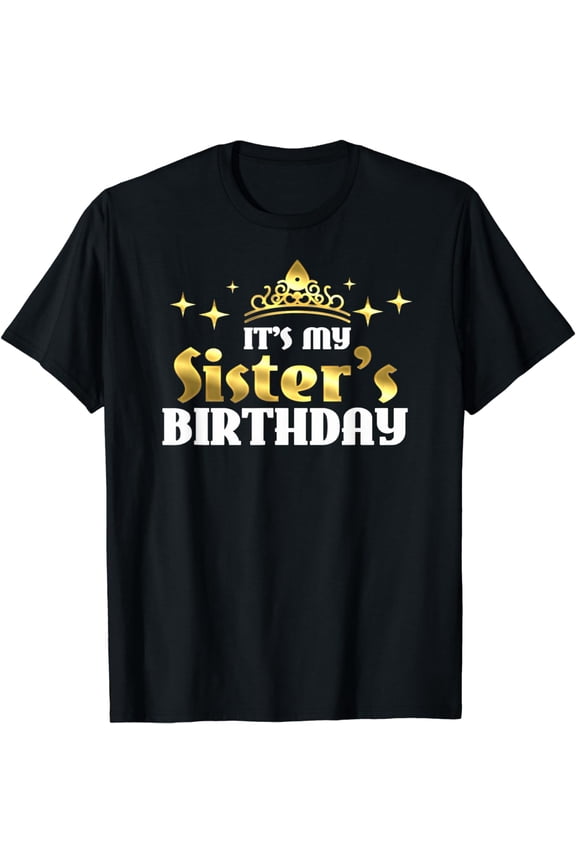 My Sister's Birthday Cute Any Age Bday Gift Party Sisters T-Shirt