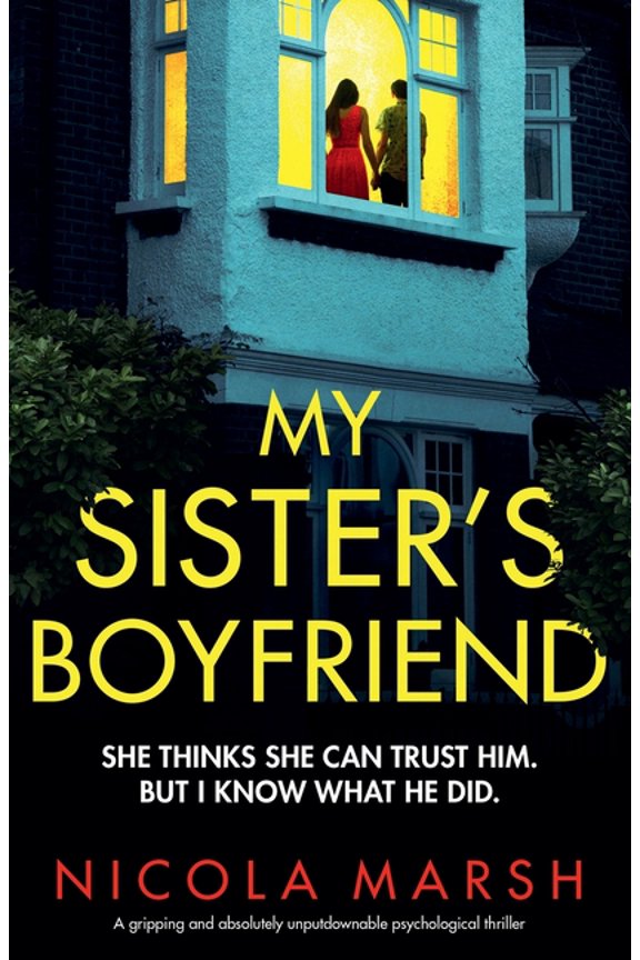 My Sister's Boyfriend: A gripping and absolutely unputdownable psychological thriller, (Paperback)