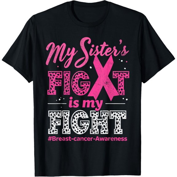 My Sister's Fight Is My Fight Breast Cancer Awareness Pink T-Shirt