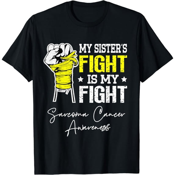 My Sister's Fight is My Fight Sarcoma Cancer Awareness T-Shirt
