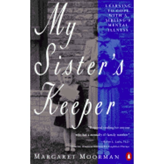 Pre-Owned My Sister's Keeper: Learning to Cope with a Sibling's Mental Illness (Paperback) 0140231218 9780140231212