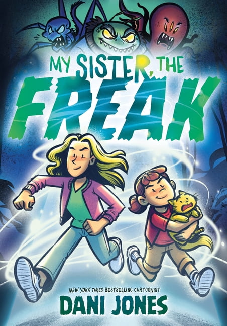My Sister, the Freak: A Graphic Novel, (Hardcover)