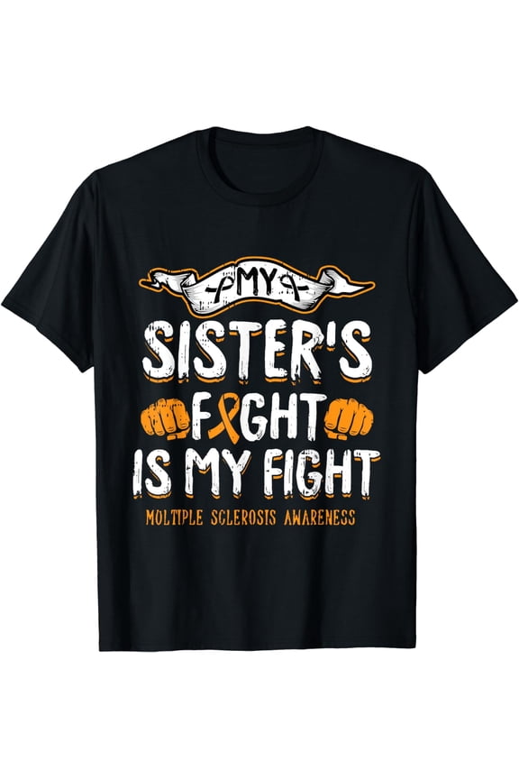 My Sisters Fight Is My Fight Multiple Sclerosis Awareness MS T-Shirt