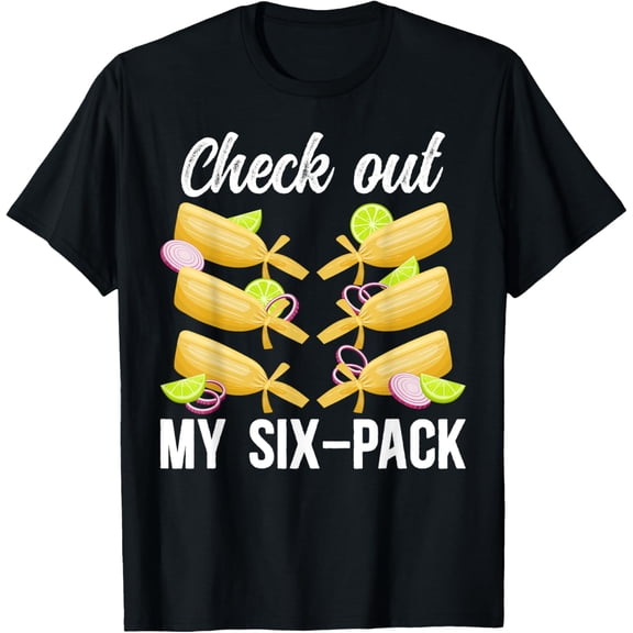 My Six-Pack Tamale Maker Tamale Lover Tamales T-Shirt