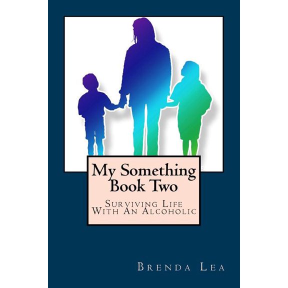 My Something My Something Book Two: Surviving Life With An Alcoholic, Book 2, (Paperback)