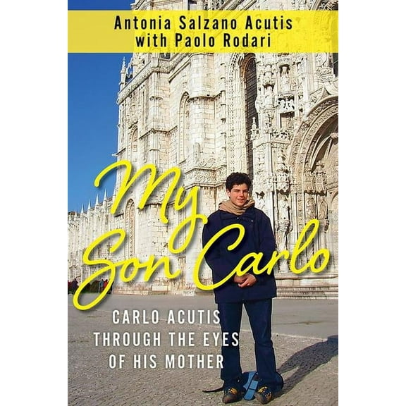 My Son Carlo: Carlo Acutis Through the Eyes of His Mother, (Paperback)