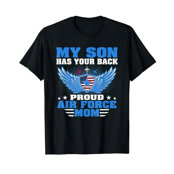 My Son Has Your Back Proud Air Force Mom Military Mother T-Shirt