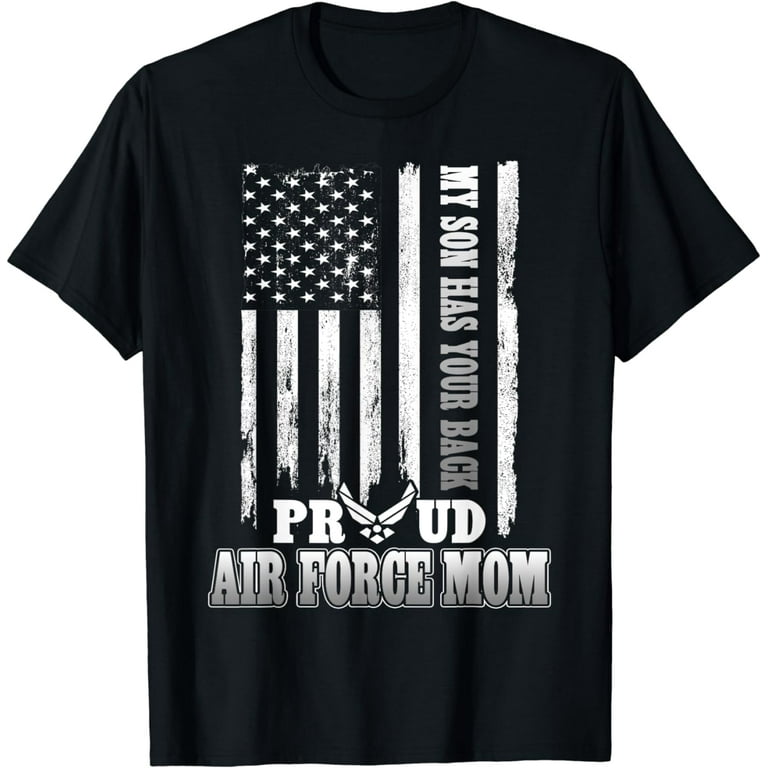 My Son Has Your Back Proud Air Force Mom T-Shirt