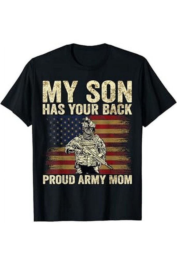 My Son Has Your Back Proud Army Mom Veteran Son T-Shirt