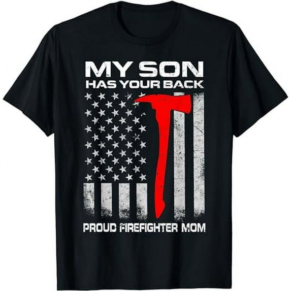 My Son Has Your Back Proud Firefighter Mom T-Shirt