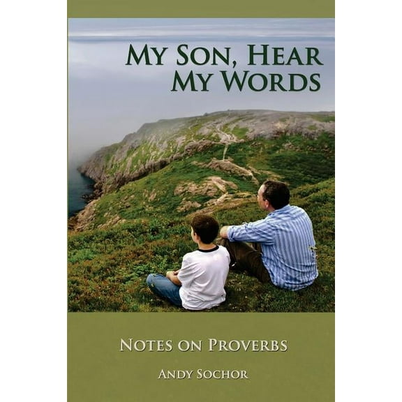 My Son, Hear My Words : Notes on Proverbs (Paperback)