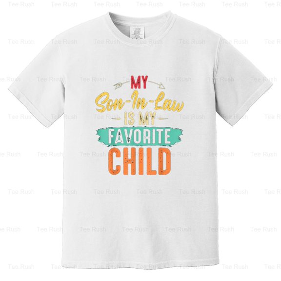 My Son In Law Favorite Child Funny Family Matching Humor, Inlaw, Gift, Comfort Color T-Shirt Unisex, up to 4XL