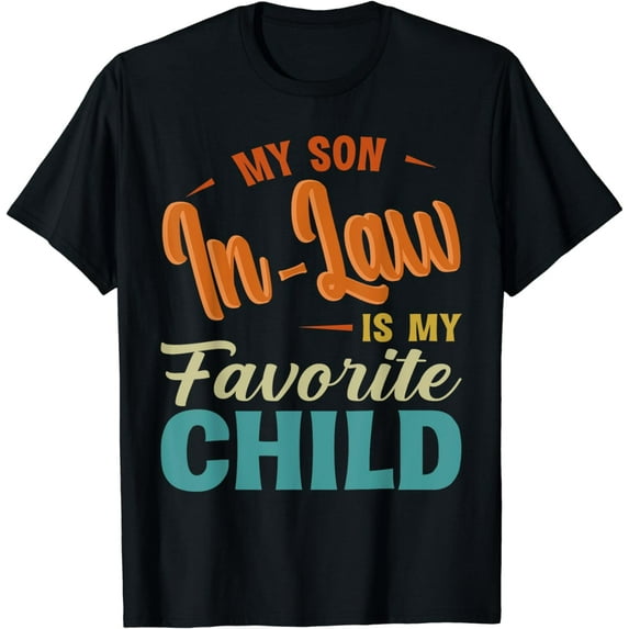 My Son In Law Is My Favorite Child Family Funny Mother's Day T-Shirt