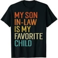thumbnail image 1 of My Son In Law Is My Favorite Child Funny Family Humor Retro T-Shirt Black 2X-Large, 1 of 4