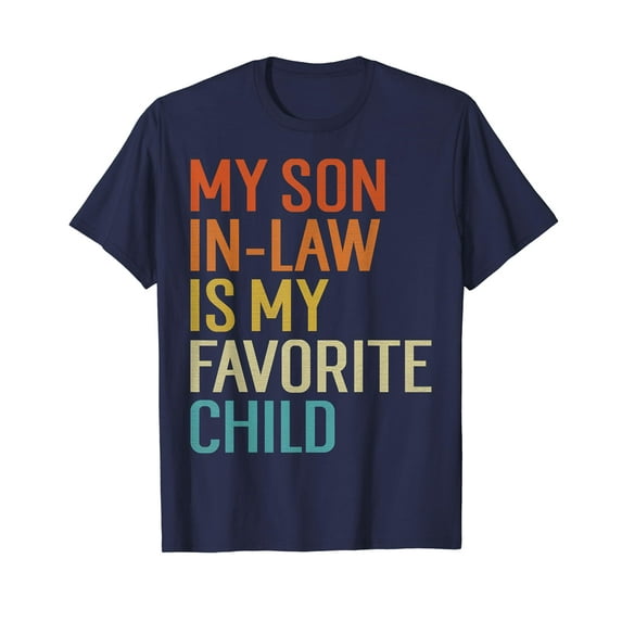 My Son In Law Is My Favorite Child Funny Family Humor Retro T-Shirt Funny Cute Shirts
