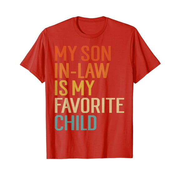 My Son In Law Is My Favorite Child Funny Family Humor Retro T-Shirt Funny Cute Shirts