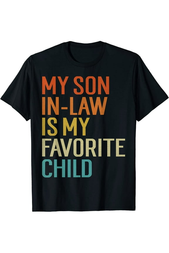 My Son In Law Is My Favorite Child Funny Family Humor Retro T-Shirt