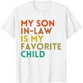thumbnail image 1 of My Son In Law Is My Favorite Child Funny Family Humor T-Shirt, 1 of 2