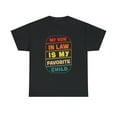 thumbnail image 1 of My Son In Law Is My Favorite Child Funny Family Humor T-Shirt, 1 of 9