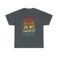 thumbnail image 1 of My Son In Law Is My Favorite Child Funny Family Humor T-Shirt, 1 of 3