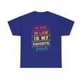 thumbnail image 1 of My Son In Law Is My Favorite Child Funny Family Humor T-Shirt, 1 of 3