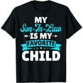 thumbnail image 1 of My Son In Law Is My Favorite Child Funny Family Matching T-Shirt, 1 of 4