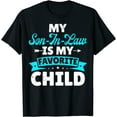 thumbnail image 1 of My Son In Law Is My Favorite Child Funny Family Matching T-Shirt, 1 of 3