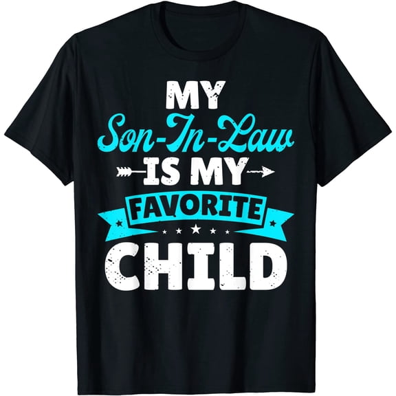 My Son In Law Is My Favorite Child Funny Family Matching T-Shirt