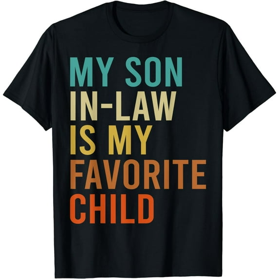 My Son In Law Is My Favorite Child Funny Family Matching T-Shirt
