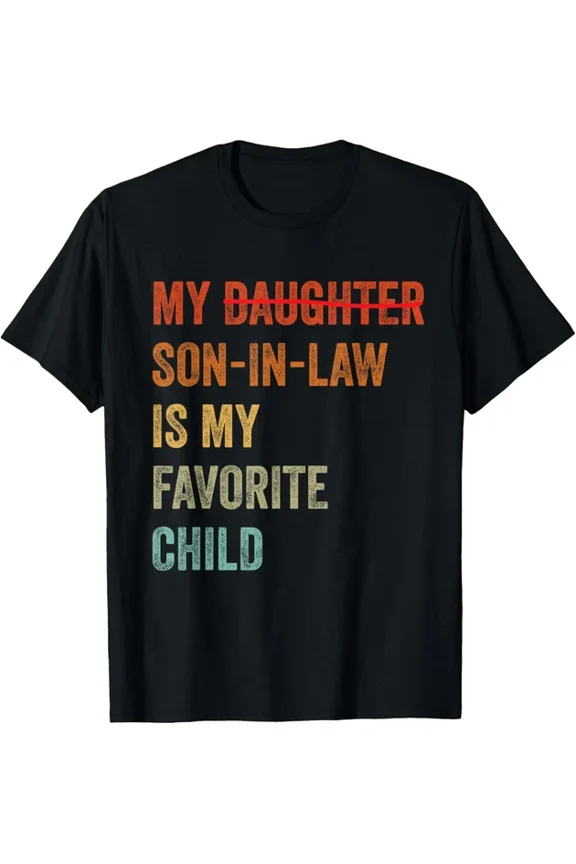 My Son In Law Is My Favorite Child Funny Fathers Day Men T-Shirt Unisex S-5XL Hot Trending Shirt, Vintage Birthday Gift