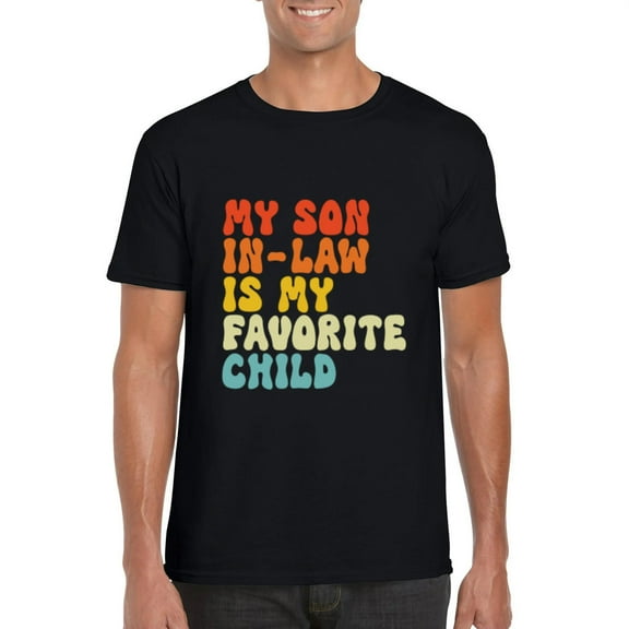 My Son In Law Is My Favorite Child Funny In Law Family T-Shirt, for men & women, up to size 5XL