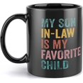 thumbnail image 1 of My Son In Law Is My Favorite Child Funny Son Gift For Mother In Law Mug Gifts For Boss Coworkers Friends 11Oz Black, 1 of 5