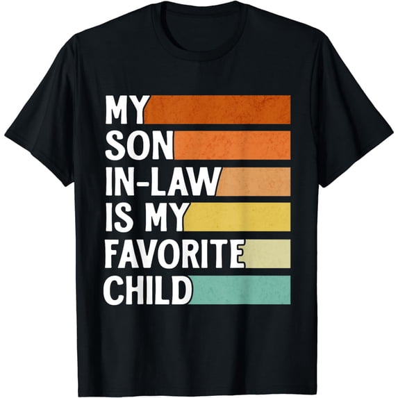 My Son In Law Is My Favorite Child Funny Vintage Fathers Day T-Shirt
