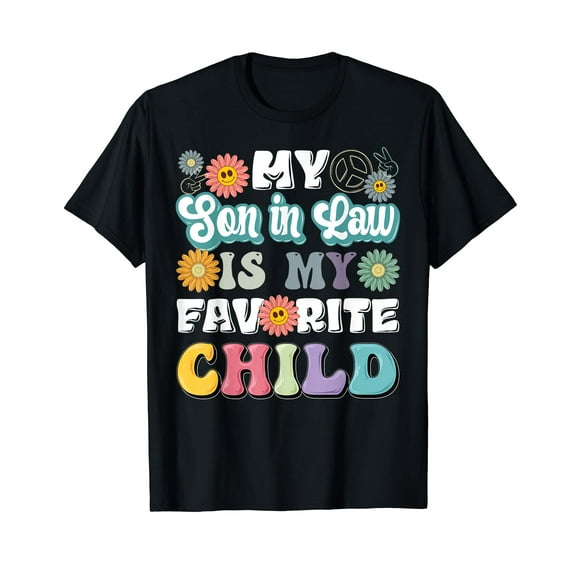 My Son-In-Law Is My Favorite Child Funny mother's day mom T-Shirt