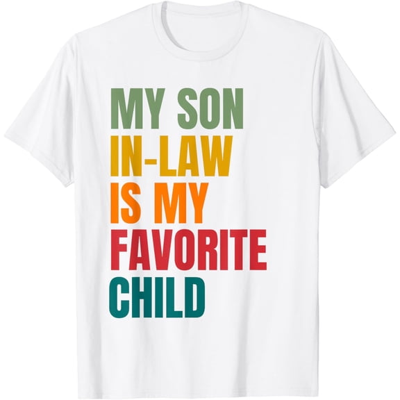 My Son In Law Is My Favorite Child Retro Family Humor T-Shirt100% cotton