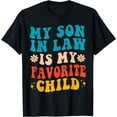 thumbnail image 1 of My Son In Law Is My Favorite Child Retro Funny Mother In Law T-Shirt, 1 of 4