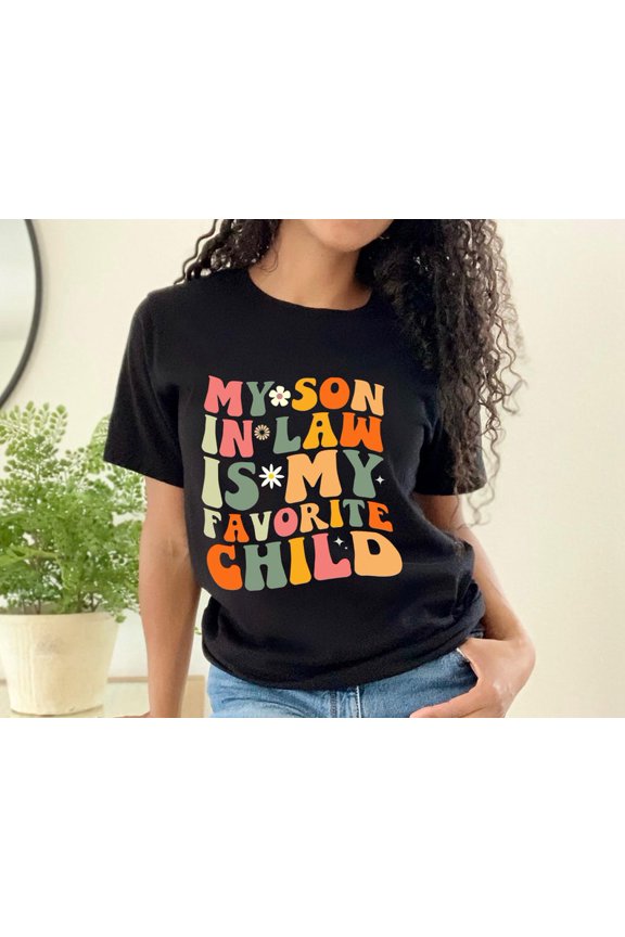 My Son In Law Is My Favorite Child Shirt, Funny Family Shirt Favorite Son In Law Shirt BLACK Unisex S-5XL Hot Trending Shirt