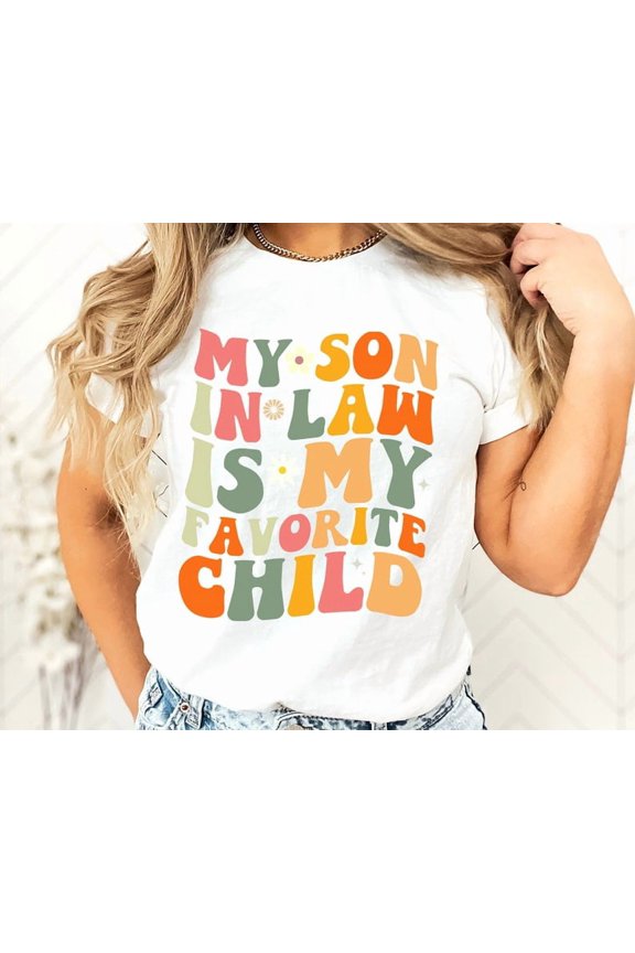 My Son In Law Is My Favorite Child Shirt, Funny Family Shirt Favorite Son In Law Shirt WHITE Unisex S-5XL Hot Trending Shirt
