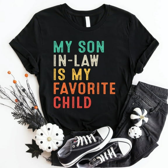 My Son In Law Is My Favorite Child T-Shirt — Funny Fathers Day Unisex Graphic Tee Gift