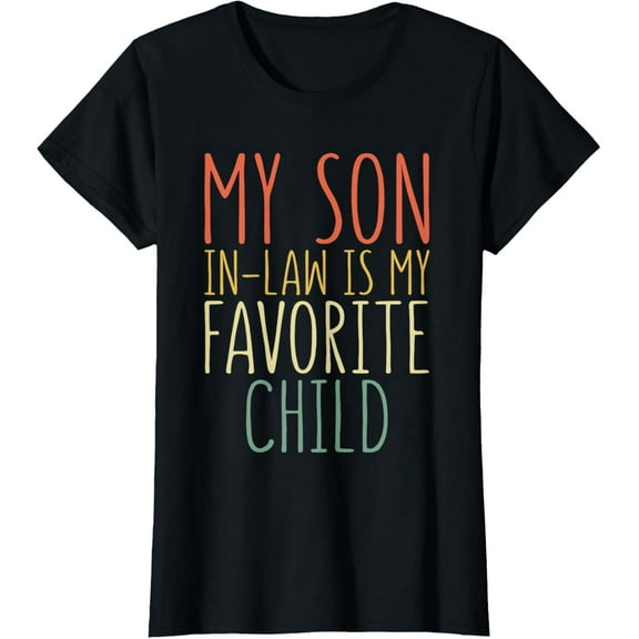 My Son In Law Is My Favorite Child T-Shirt Mother's Day T-Shirt100% cotton