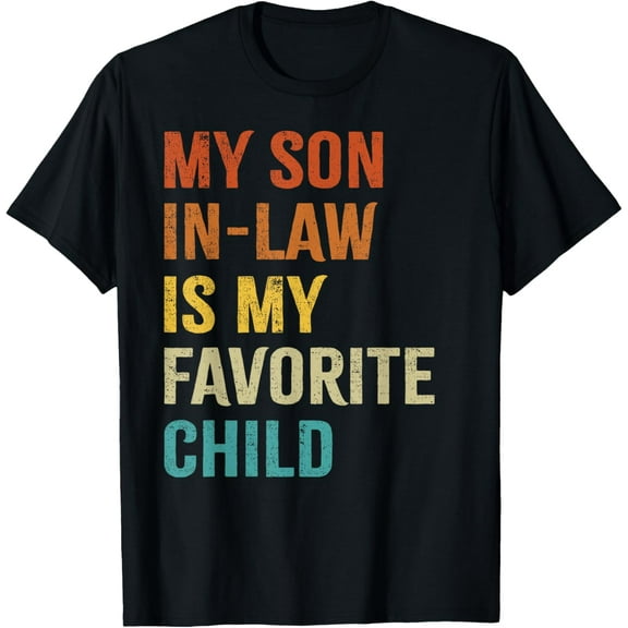 My Son In Law Is My Favorite Child mother in law or father T-Shirt