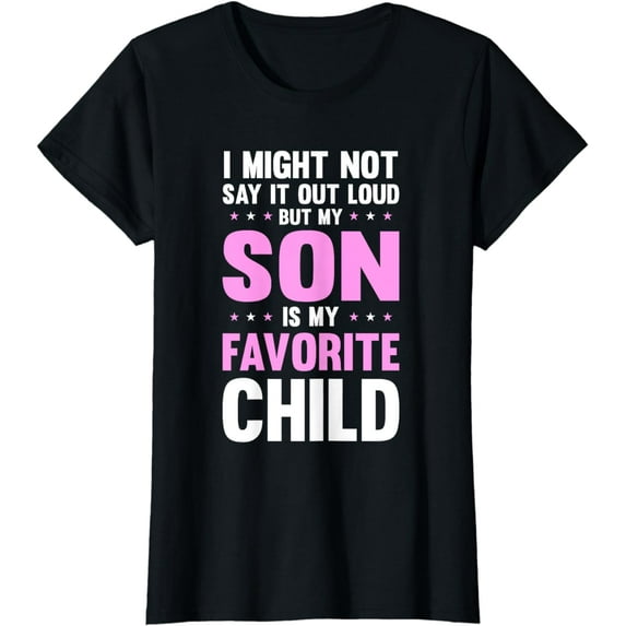 My Son Is My Favorite Child Mothers Day Funny Mom Mama Momma T-Shirt