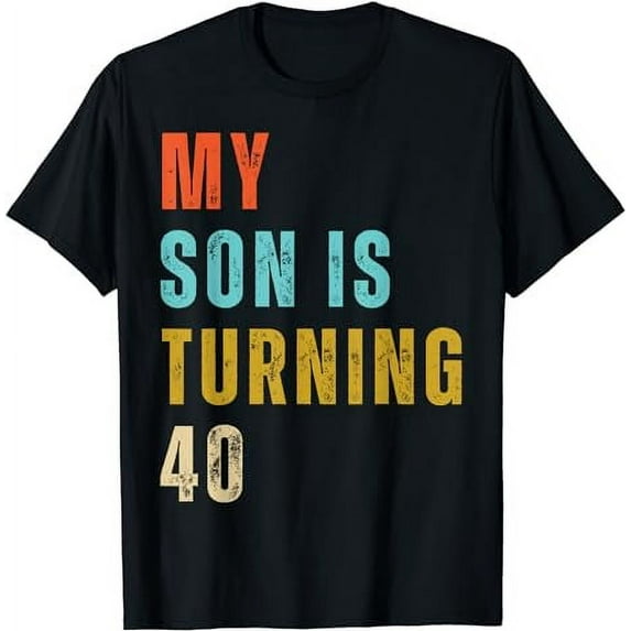 My Son Turned 40th My Son Is 40 Birthday Dad Mom 40 Year Old T-Shirt