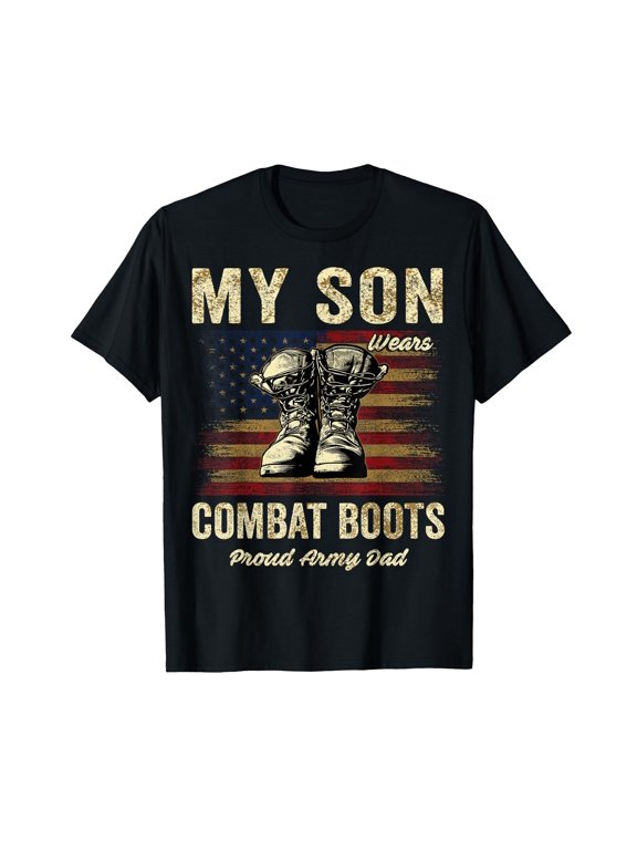 My Son Wears Combat Boots Proud Army Dad Veteran Son T-Shirt