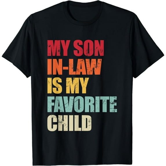 My Son in Law Is My Favorite Child Funny Family Humor Retro T-Shirt