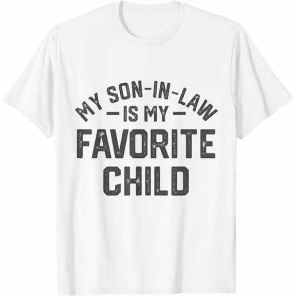 My Son in Law is My Favorite Child Funny Replaced Daughter T-Shirt Family Humor Retro Vintage Shirt