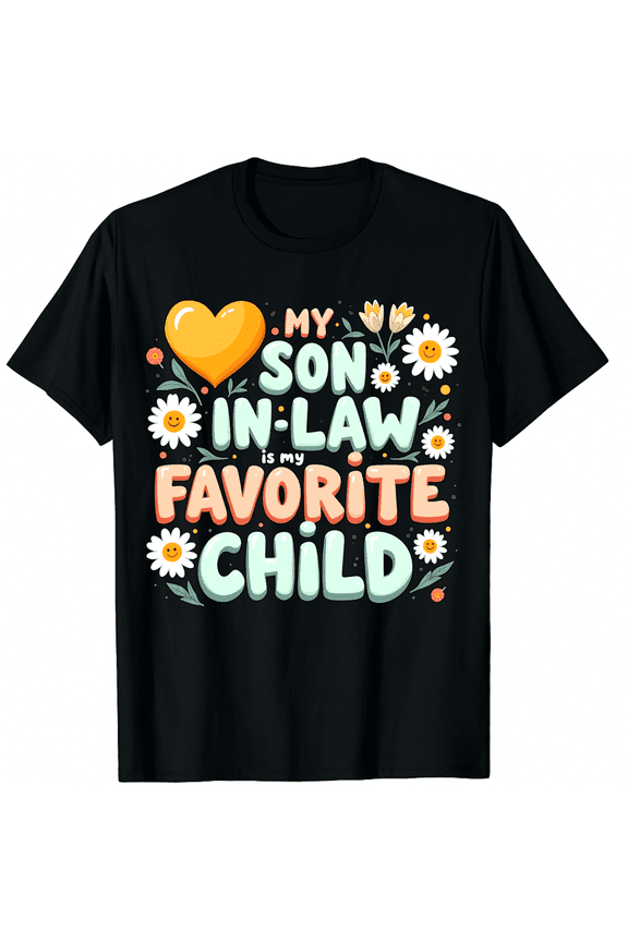 My Son in Law is My Favorite Child Groovy Retro Vintage Graphic Black T-Shirt for Men and Women