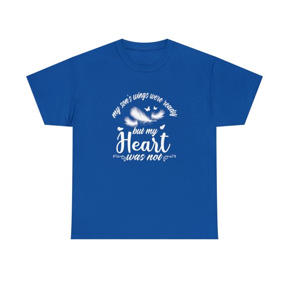 My Son's Wings Were Ready But My Heart Was Not Shirt, Memory Tee - ID: 2116