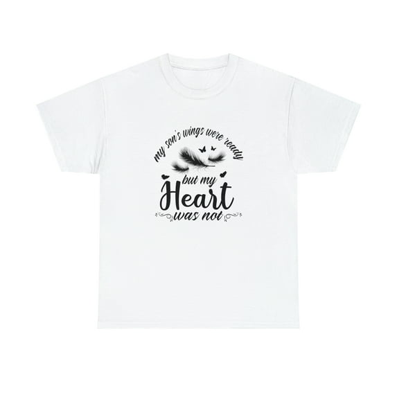 My Son's Wings Were Ready But My Heart Was Not Shirt, Memory Tee - ID: 2116