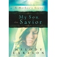 thumbnail image 1 of Pre-Owned My Son, the Savior: A Mother's Story (Paperback) by Melody Carlson, 1 of 1